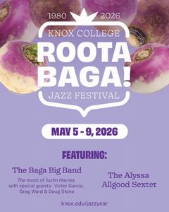Knox-Rootabaga Jazz Festival: May 5th-May 9th. Baga Big Band and the Alyssa Allgood Sextet
