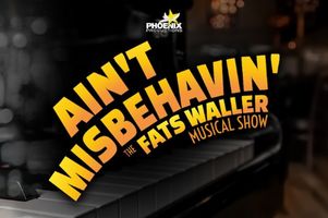 Ain't Misbehavin': The Fats Waller Musical Show