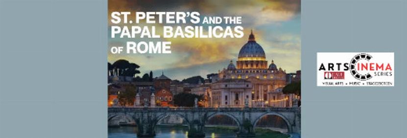 ST PETER’S & THE BASILICAS OF ROME – ArtsCinema Series – Wed April 8, 1:30pm show poster