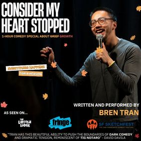 Bren Tran: Consider My Heart Stopped - A Stand Up Comedy Solo Show | Friday March 20th | iO Theater show poster