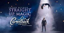 Magic Show - Jason Bishop: Straight Up Magic | Camelback Resort, July 2026