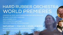 Hard Rubber Orchestra presents World Premieres by Anna Webber, Matt Choboter and Noah Franche-Nolan On May 23, 2026