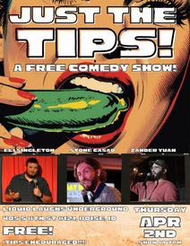 JUST THE TIPS: A free comedy show at Liquid Laughs Underground!