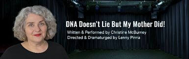 DNA Doesn't Lie But My Mother Did! in Off-Off-Broadway