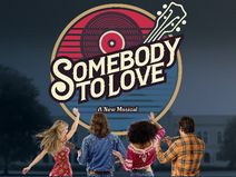 Somebody To Love: A New Musical 