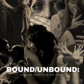 Bound/ Unbound: A Queer Quest for Big Love '26 show poster