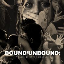 Bound/ Unbound: A Queer Quest for Big Love '26