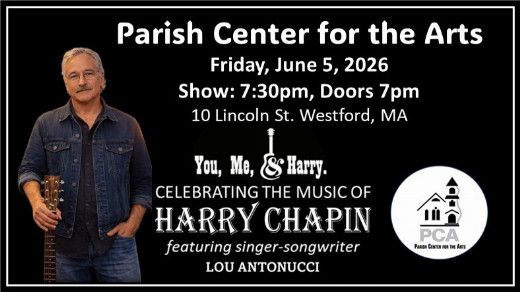 You, Me, and Harry - Celebrating the Music of Harry Chapin - Parish Center for the Arts, Westford, MA