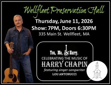 You, Me, and Harry - Celebrating the Music of Harry Chapin - Wellfleet Preservation Hall, Wellfleet MA show poster