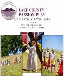 LAKE COUNTY OUTDOOR PASSION PLAY MAY 16 and 17 PASSION PLAY GROUNDS 7010 WESTLAKE RD UPPER LAKE, CA