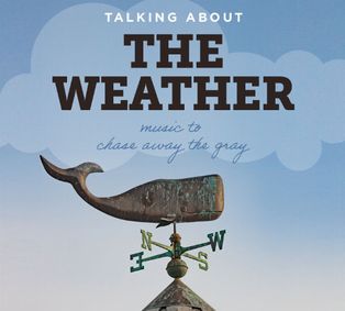 Talking About the Weather: Music to Chase Away the Gray show poster