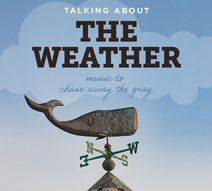Talking About the Weather: Music to Chase Away the Gray