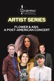 Songs of Flower & Ash: A Post-American Concert show poster