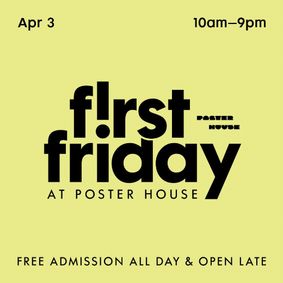 POSTER HOUSE PRESENTS FREE FIRST FRIDAY ON APRIL 3, 2026 show poster