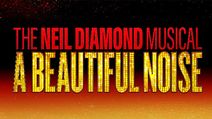 A Beautiful Noise: The Neil Diamond Musical