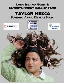 Taylor Mecca to Perform at Long Island Music & Entertainment Hall of Fame on April 12th show poster