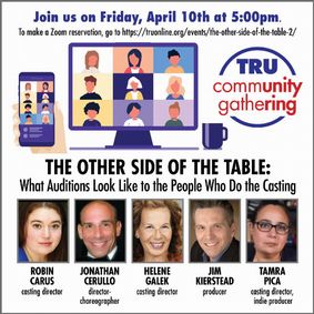 Theater Resources Unlimited Announces This Week’s TRU Community Gathering via Zoom, The Other Side of the Table: What Auditions Look Like to the People Who Do the Casting show poster