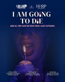 I AM GOING TO DIE (and all they gave me were these lousy cupcakes)