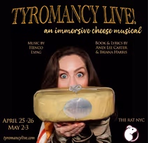 TYROMANCY LIVE! An Immersive Cheese Musical