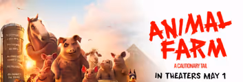ANIMAL FARM (2026) new animated version – Fri May 1 to Thur May 7 in New Hampshire