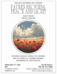 Seaglass Chorale - Faure's Requiem: Peace and Light show poster