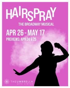 HAIRSPRAY at The Umbrella Arts Center show poster