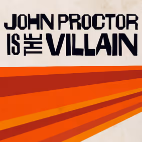 John Proctor is the Villain show poster