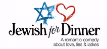 Jewish for Dinner –  a romantic comedy about love, lies & latkes – the sold-out world premiere returns!