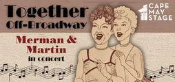 Together Off-Broadway: Merman & Martin in Concert in New Jersey