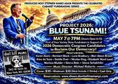 PROJECT 2026: BLUE TSUNAMI!  in Cabaret