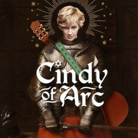 CINDY OF ARC, A Comedy Rock Extravaganza show poster