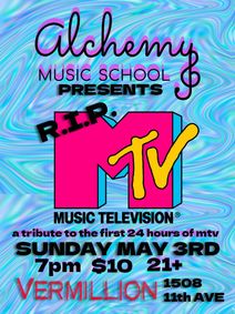 Alchemy Music School Presents R.I.P. MTV