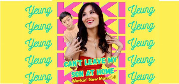 KIKI YEUNG – CAN’T LEAVE MY SON AT HOME! A great night of comedy  show poster