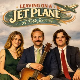 Leaving on a Jet Plane: A Folk Journey show poster