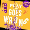 The Play That Goes Wrong in Seattle