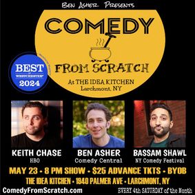 Stand-Up Westchester Comedy Club Presents: Comedy From Scratch, at The Idea Kitchen with Keith Chase, Bassam Shawl, Ben Asher show poster