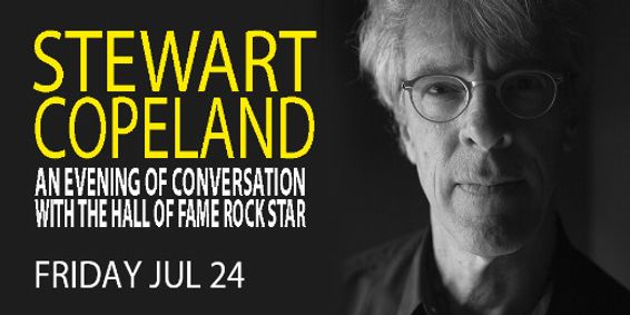 Stewart Copeland's Have I Said Too Much Tour stops at The Kent Stage on July 24th! show poster