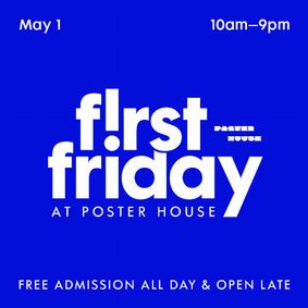 POSTER HOUSE PRESENTS FREE FIRST FRIDAY ON MAY 1, 2026 show poster