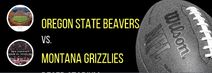 Oregon State Beavers vs. Montana Grizzlies