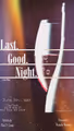 LAST. GOOD. NIGHT. in Off-Off-Broadway