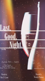 LAST. GOOD. NIGHT. show poster