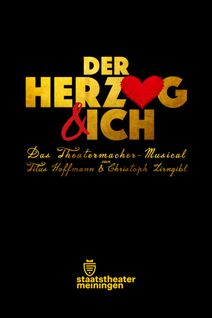 DER HERZOG & ICH - Das Theatermacher-Musical von Titus Hoffmann & Christoph Zirngibl