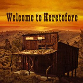 WELCOME TO HERETOFORE show poster