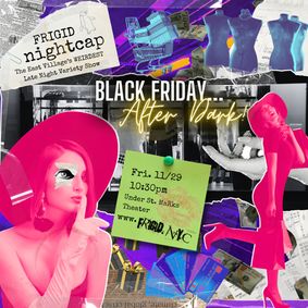FRIGID Nightcap: Black Friday...After Dark! show poster