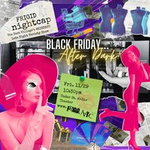 FRIGID Nightcap: Black Friday...After Dark! 