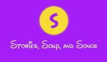 Stories, Soup, and Songs