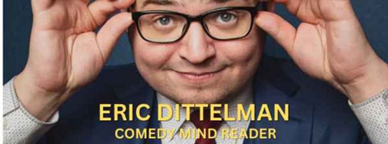 ERIC DITTELMAN – Comic Mind Reader, DATE RESCHEDULED FROM July 27 to 1/31/2025 show poster