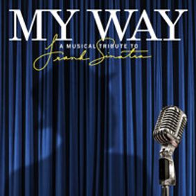 My Way: A Musical Tribute to Frank Sinatra show poster