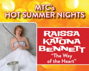 MTC’s Hot Summer Nights Presents Raissa Katona Bennett “The Way of the Heart” show poster