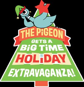 The Pigeon Gets a Big Time Holiday Extravaganza! show poster